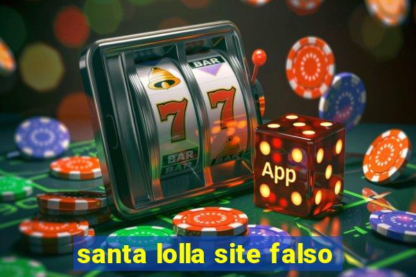 santa lolla site falso